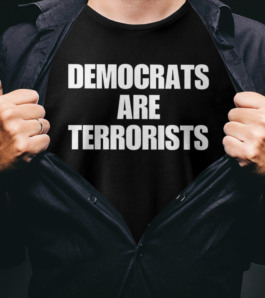 Democrats Are Terrorists T-Shirt