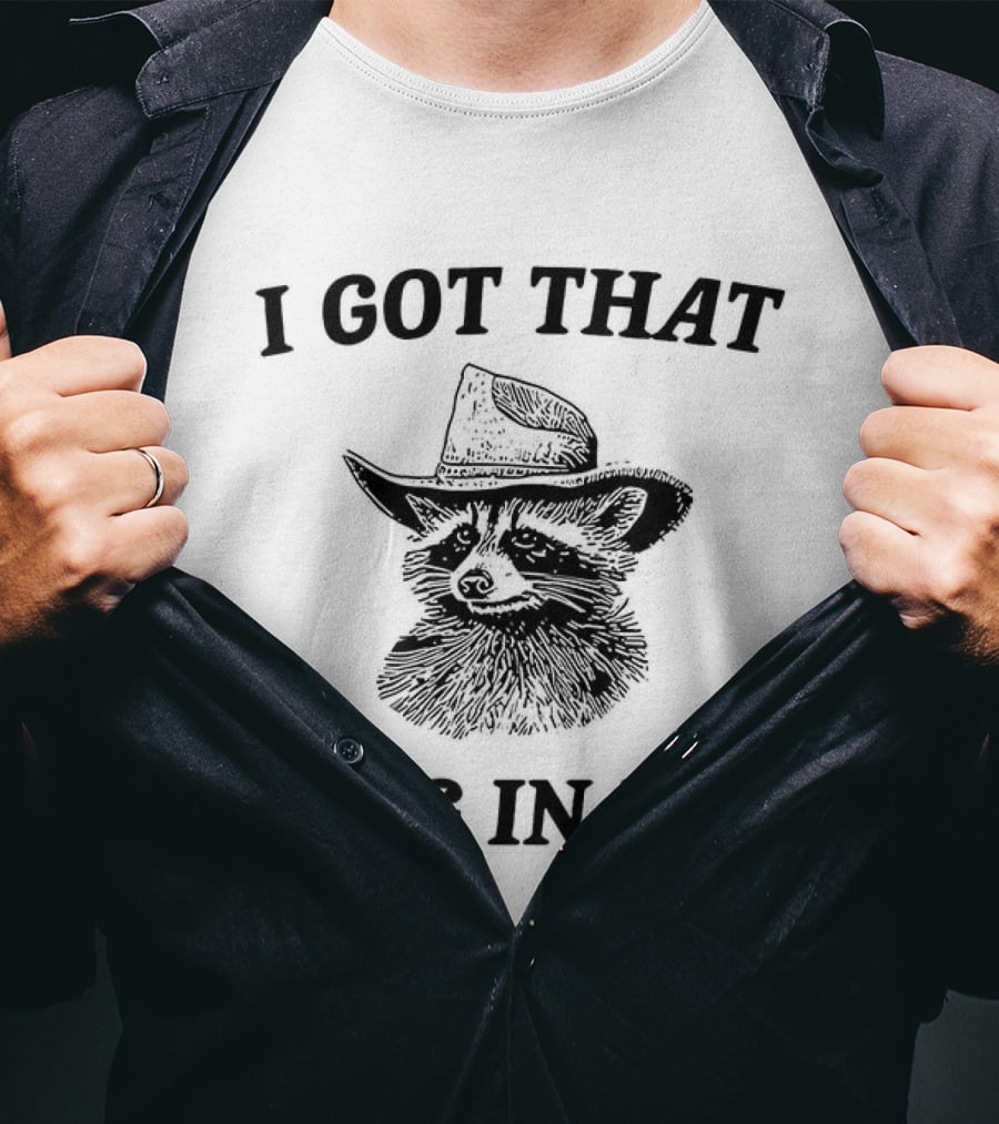 I Got That Dog In Me Raccoon Cowboy Hat Funny Phrase T-Shirt