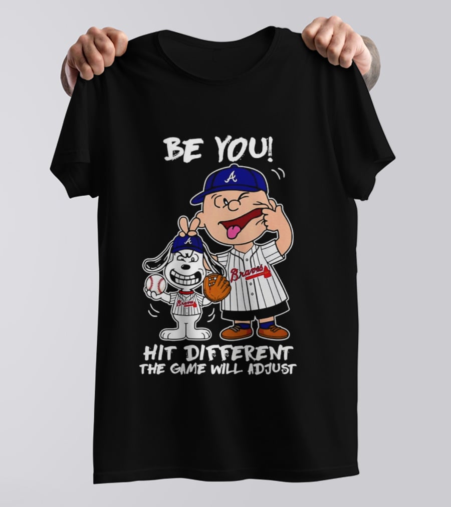 Snoopy X Atlanta Braves Be You Hit Different The Game Will Adjust T-Shirt