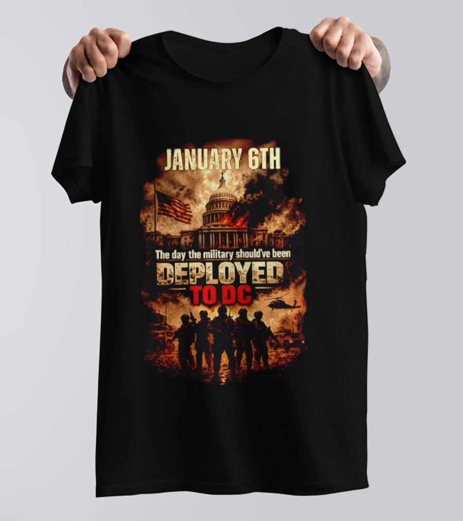 January 6th Capitol Crisis Military Deployment Advocated T-Shirt