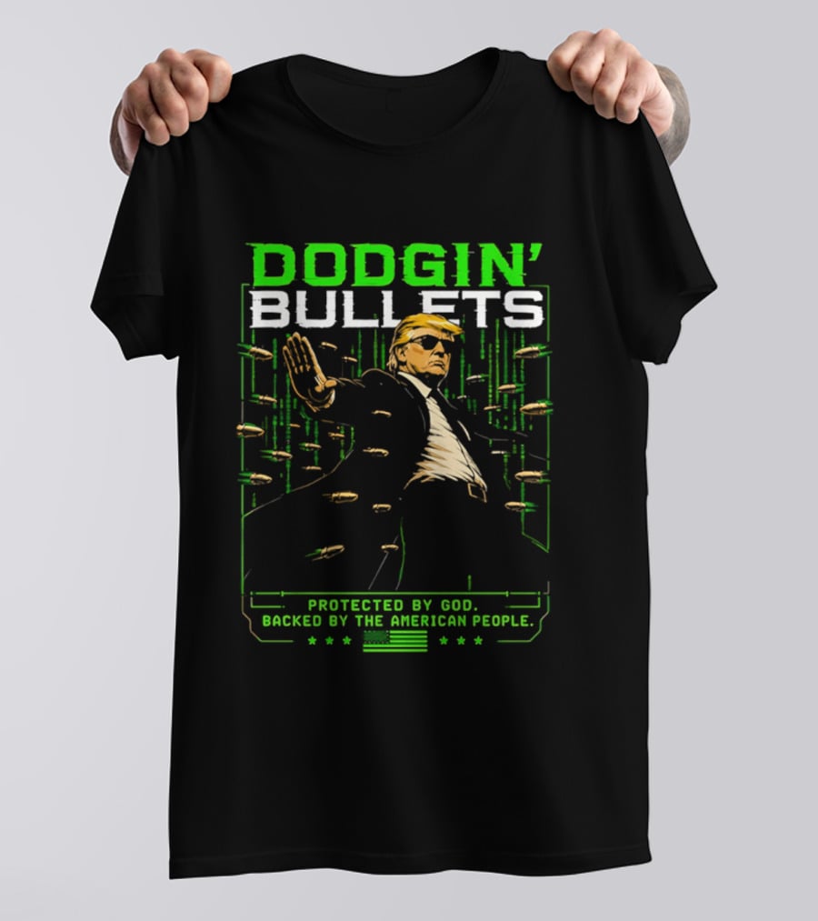 Dodgin' Bullets Protected By God Backed By The American People T-Shirt