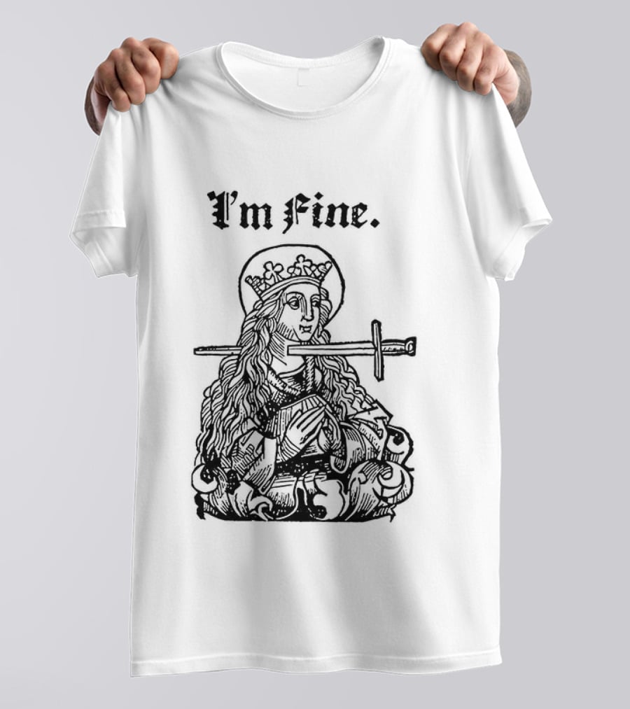 Medieval Lady With Sword Through Head I'm Fine Sarcastic T-Shirt