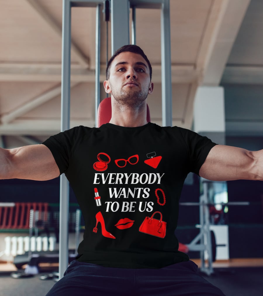 Women's Everybody Wants To Be Us With Red Accessories And Makeup T-Shirt