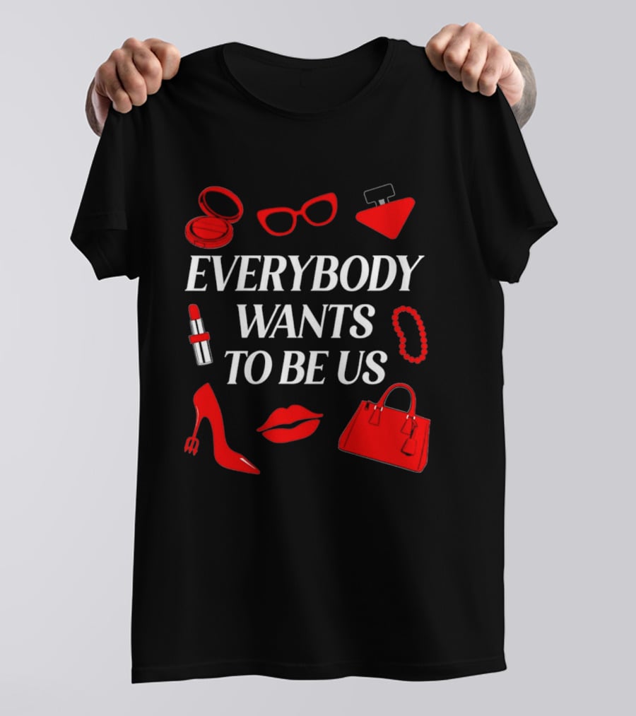 Women's Everybody Wants To Be Us With Red Accessories And Makeup T-Shirt