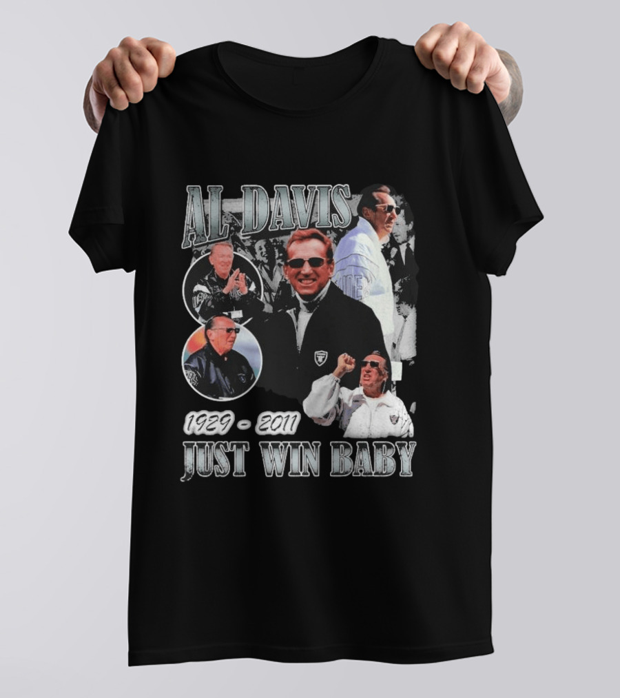 Al Davis 1929 2011 Just Win Baby NFL Raiders Legend T-Shirt