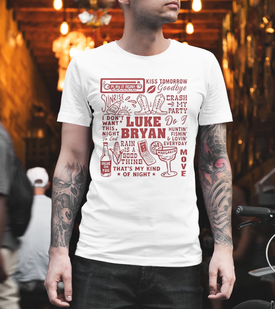 Luke Bryan Kiss Tomorrow Goodbye Crash My Party Rain Is A Good Thing That's My Kind Of Night Move 2026 T-Shirt