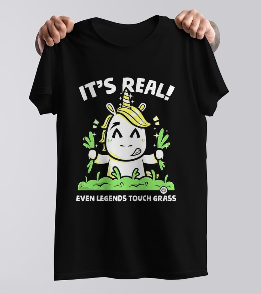 It's Real Even Legends Touch Grass Unicorn T-Shirt