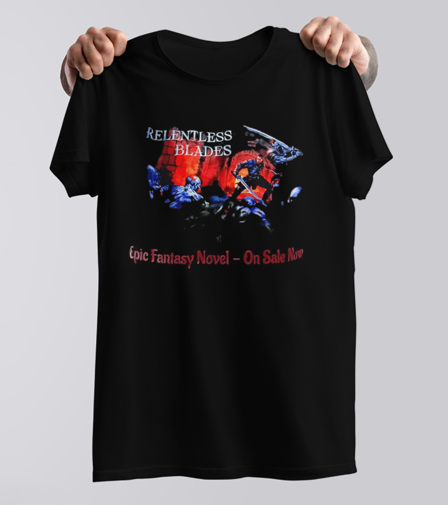 Relentless Blades Epic Fantasy Novel On Sale Now T-Shirt