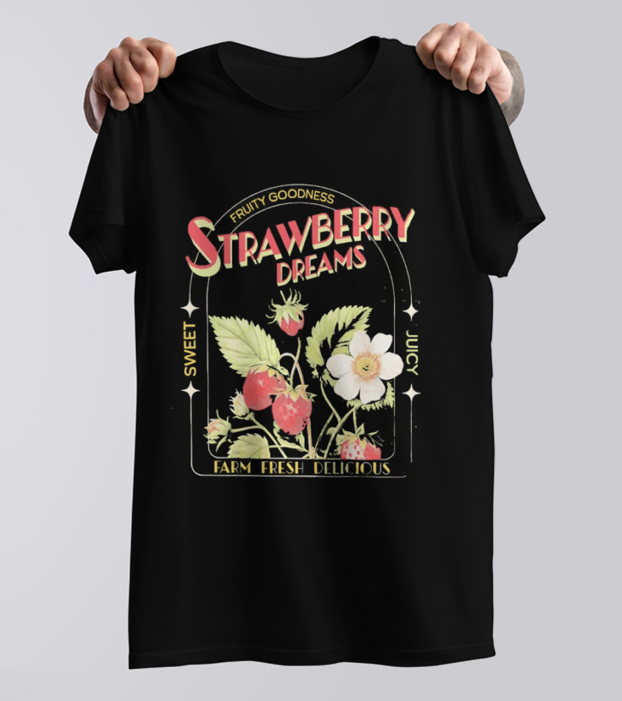 Farm Fresh Strawberry Dreams Sweet Juicy Delicious Goodness T-Shirt