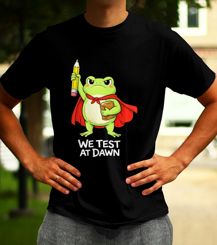 Teacher Frog We Test At Dawn With Cape And Pencil T-Shirt