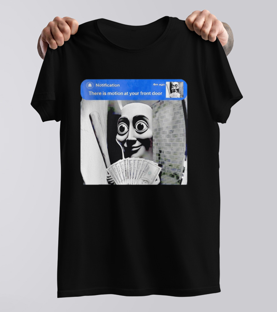 Notification 6m Ago There Is Motion At Your Front Door Sahur Meme With Dollar Bills T-Shirt