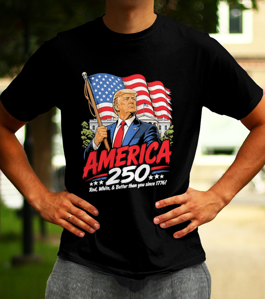 America 250 Red White Blue Patriotic Better Than Ever Since 1776 T-Shirt