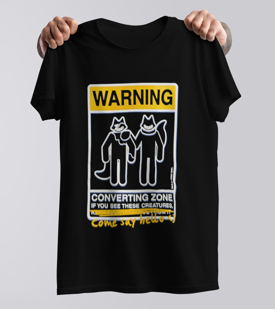 Warning Converting Zone If You See These Creatures Come Say Hello T-Shirt