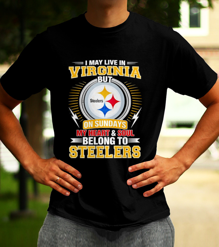 Pittsburgh Steelers Fan Living In Virginia Heart And Soul Belong On Sundays T-Shirt