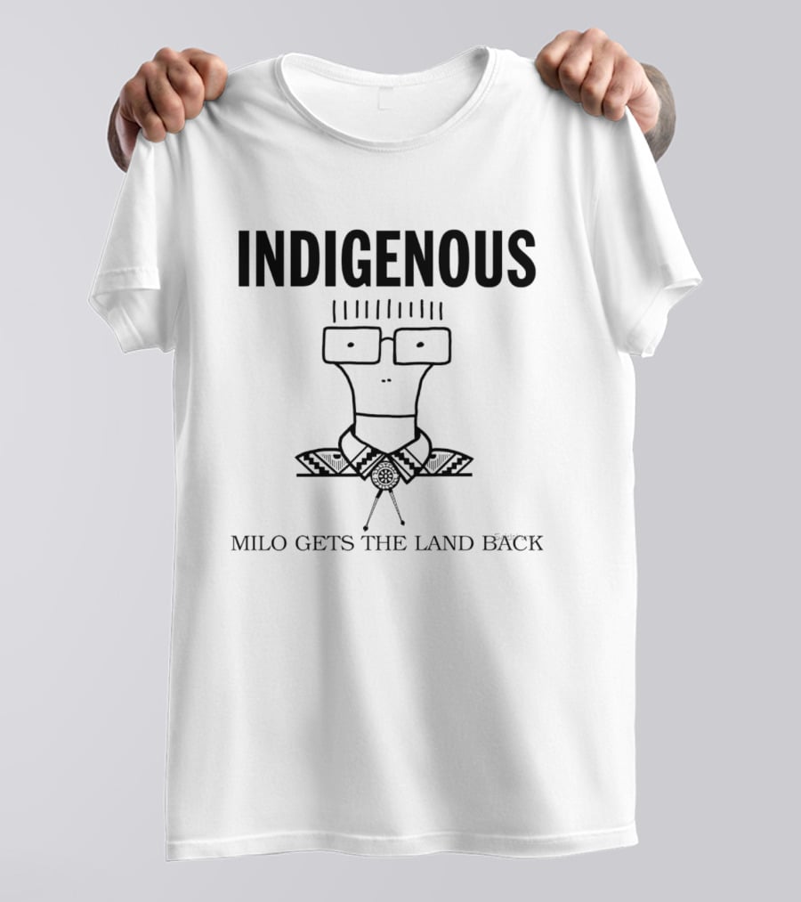 Indigenous Milo Gets The Land Back T-Shirt