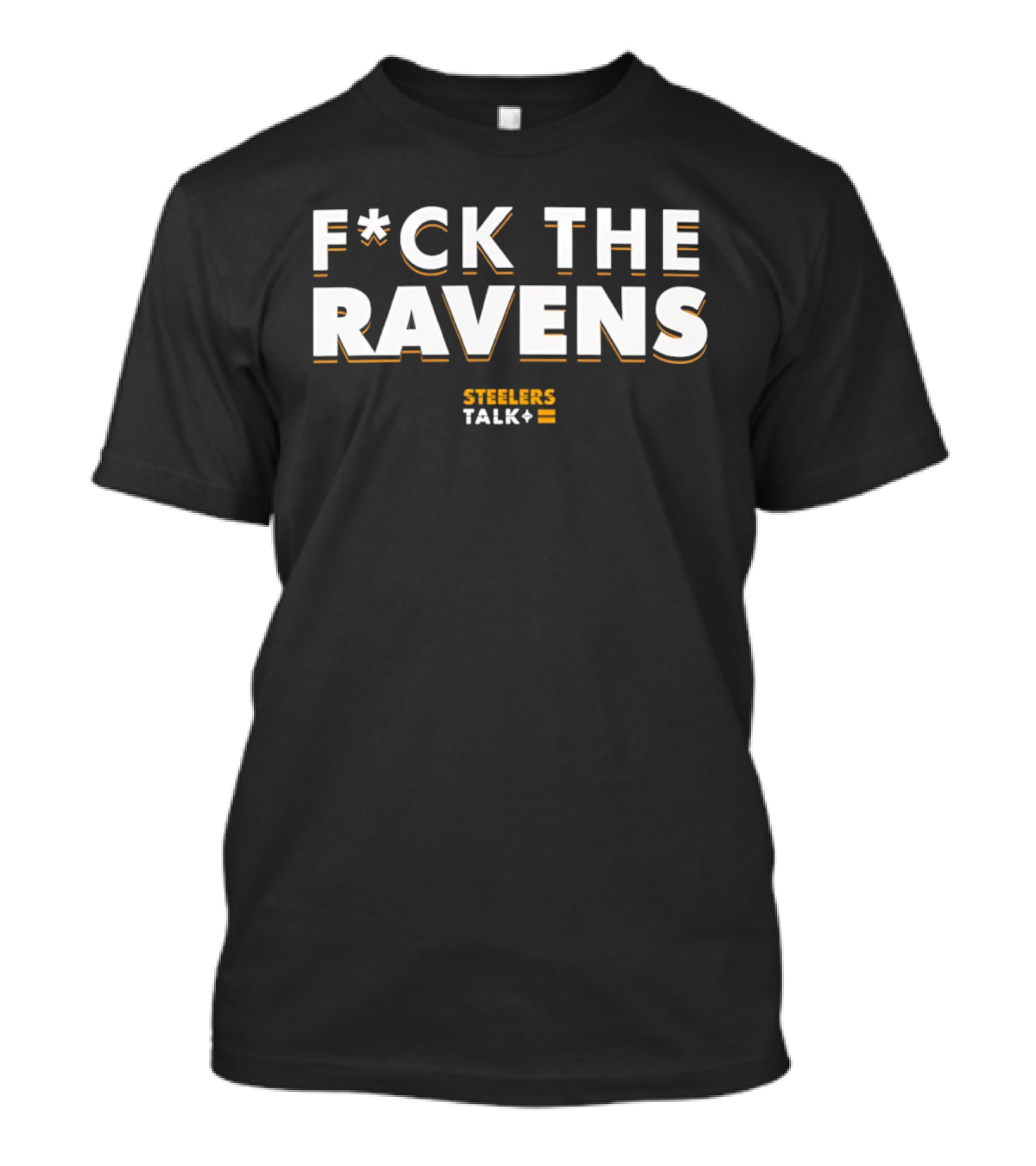 Pittsburgh Steelers FCK The Ravens Steelers Talk Plus T-Shirt