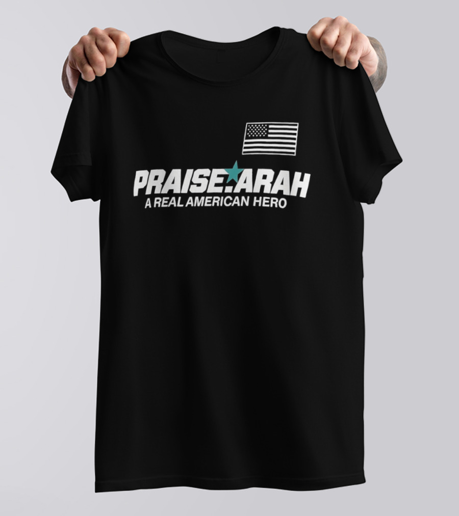 Praise Arah A Real American Hero Flag Star T-Shirt