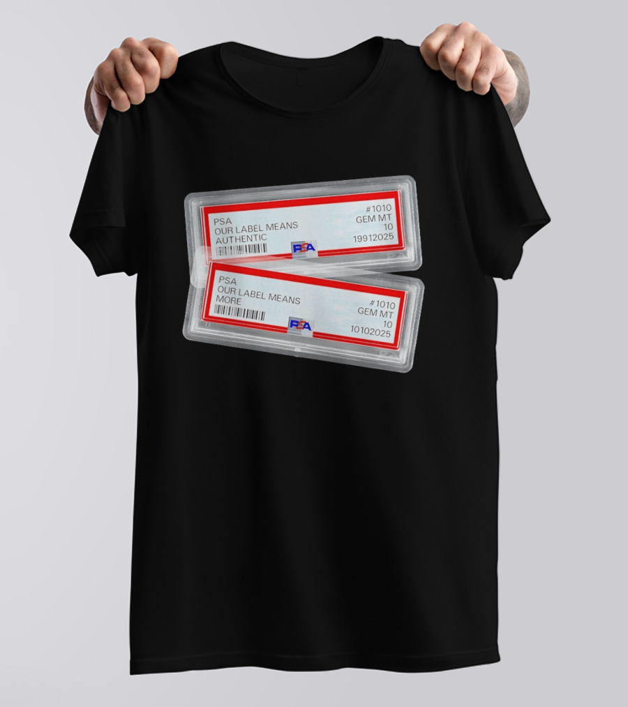 PSA Our Label Means Authentic Gem MT 10 10102025 19912025 T-Shirt
