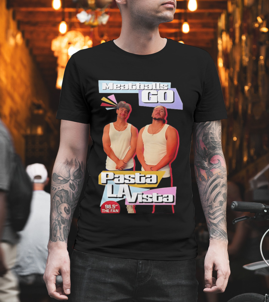 Meatballs Go Pasta La Vista 96.5 The Fan Joey Valence And Brae Meatiae T-Shirt
