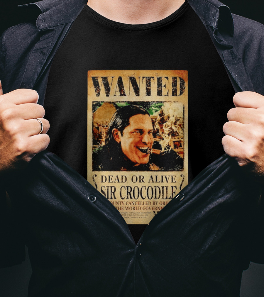 Wanted Dead Or Alive Sir Crocodile Bounty Cancelled By Order Of The World Government Marine T-Shirt