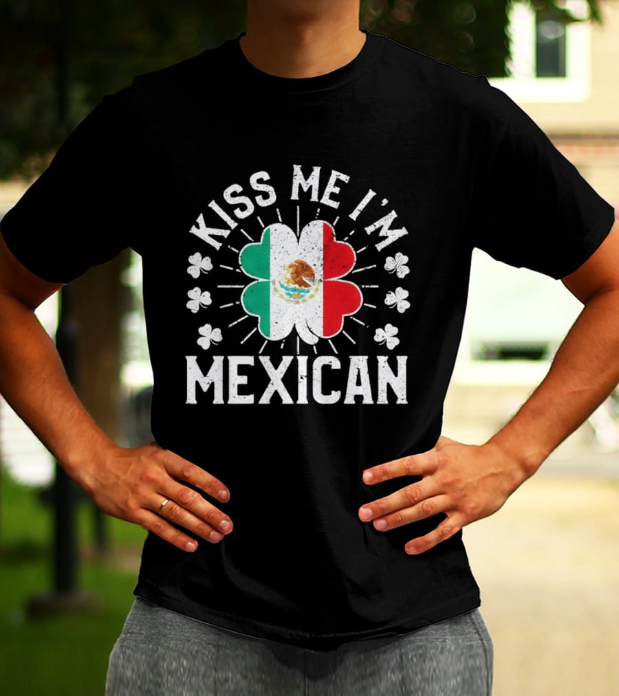 Kiss Me I'm Mexican St Patrick's Day Mexican Flag Shamrock T-Shirt