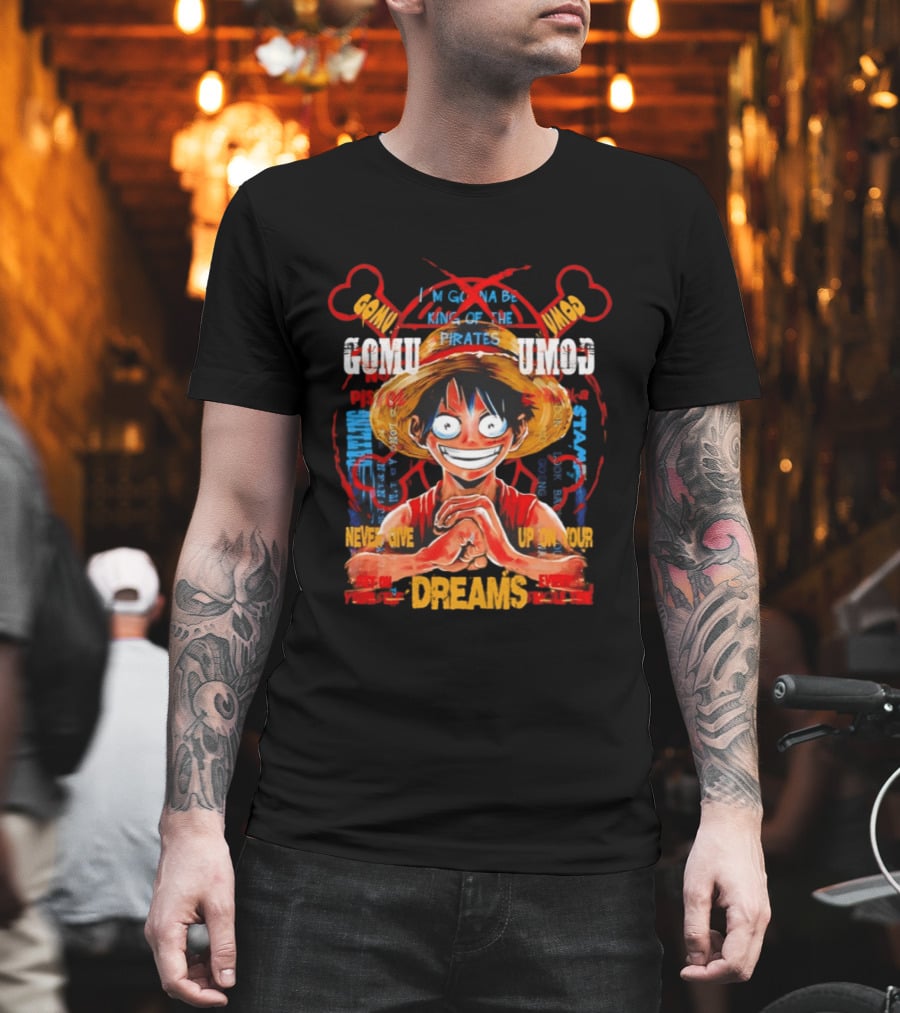 Monkey D Luffy Straw Hat Pirates Never Give Up On Your Dreams Power Of Pirate King T-Shirt