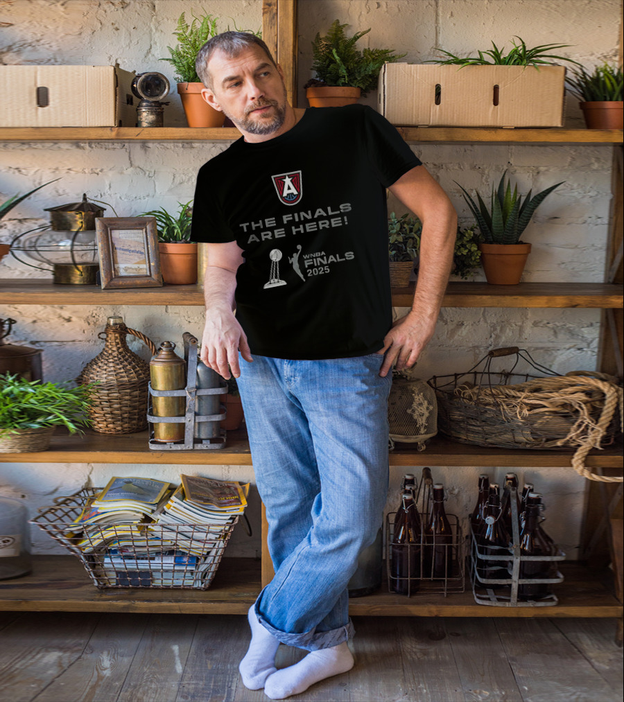 WNBA Finals 2025 Atlanta Dream The Finals Are Here T-Shirt