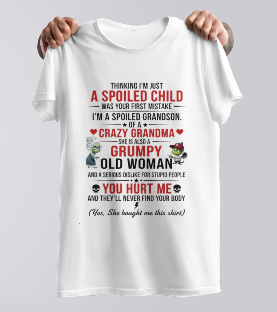 Grinch Spoiled Child Crazy Grandma Grumpy Old Woman You Hurt Me T-Shirt