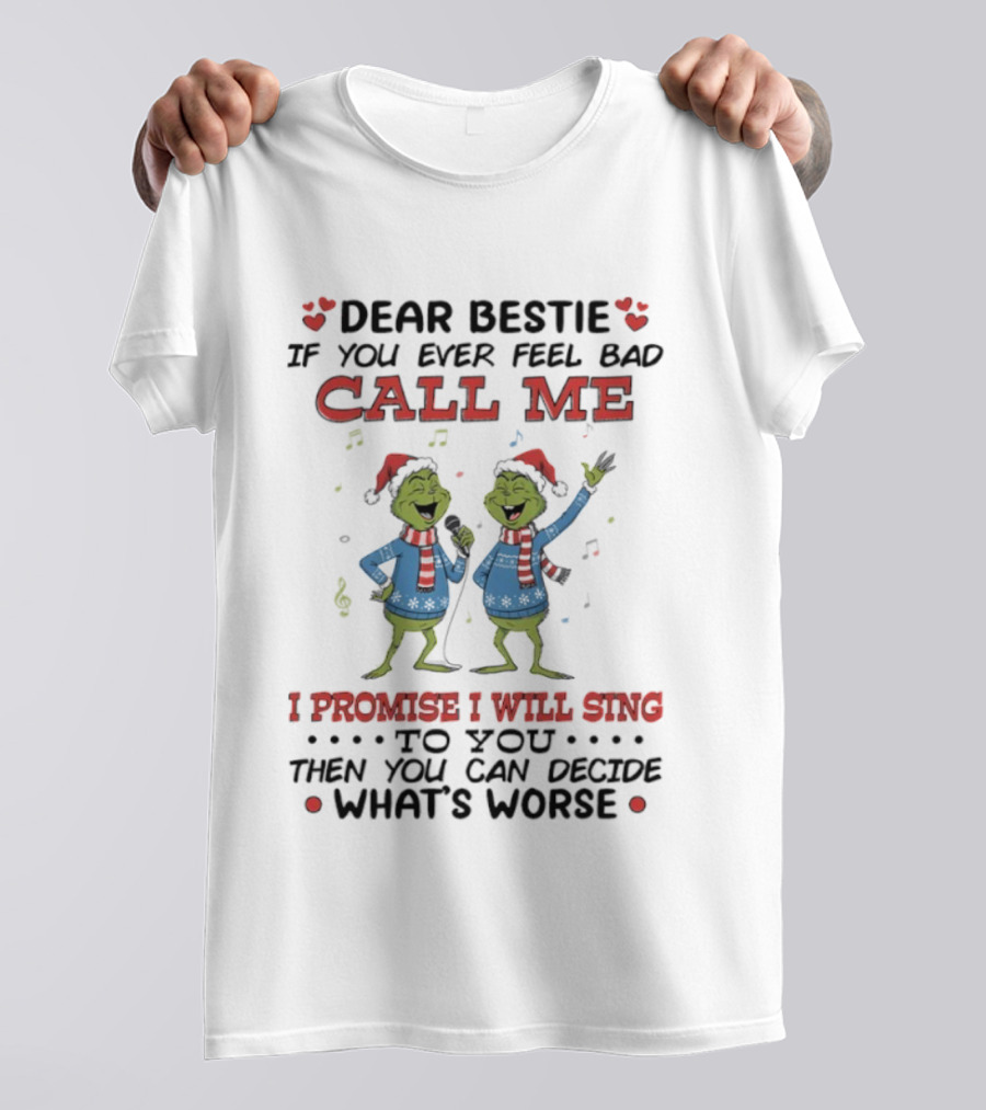 Grinch Dr. Seuss Dear Bestie Call Me I Promise I Will Sing T-Shirt