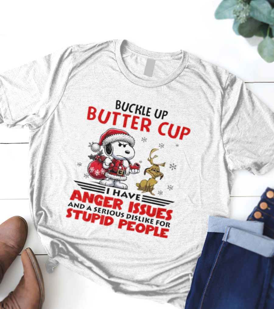 Buckle Up Buttercup Anger Issues Serious Dislike Stupid People Snoopy Reindeer T-Shirt