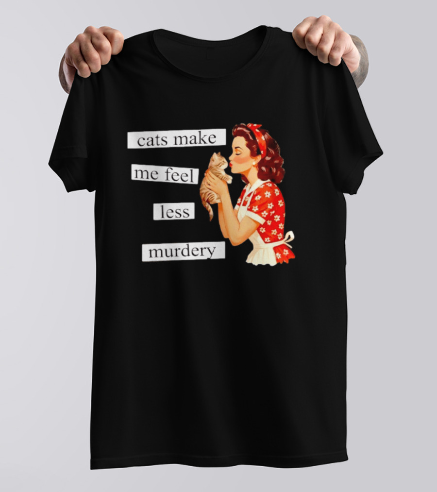 Cats Make Me Feel Less Murdery Retro Woman Holding Kitten T-Shirt