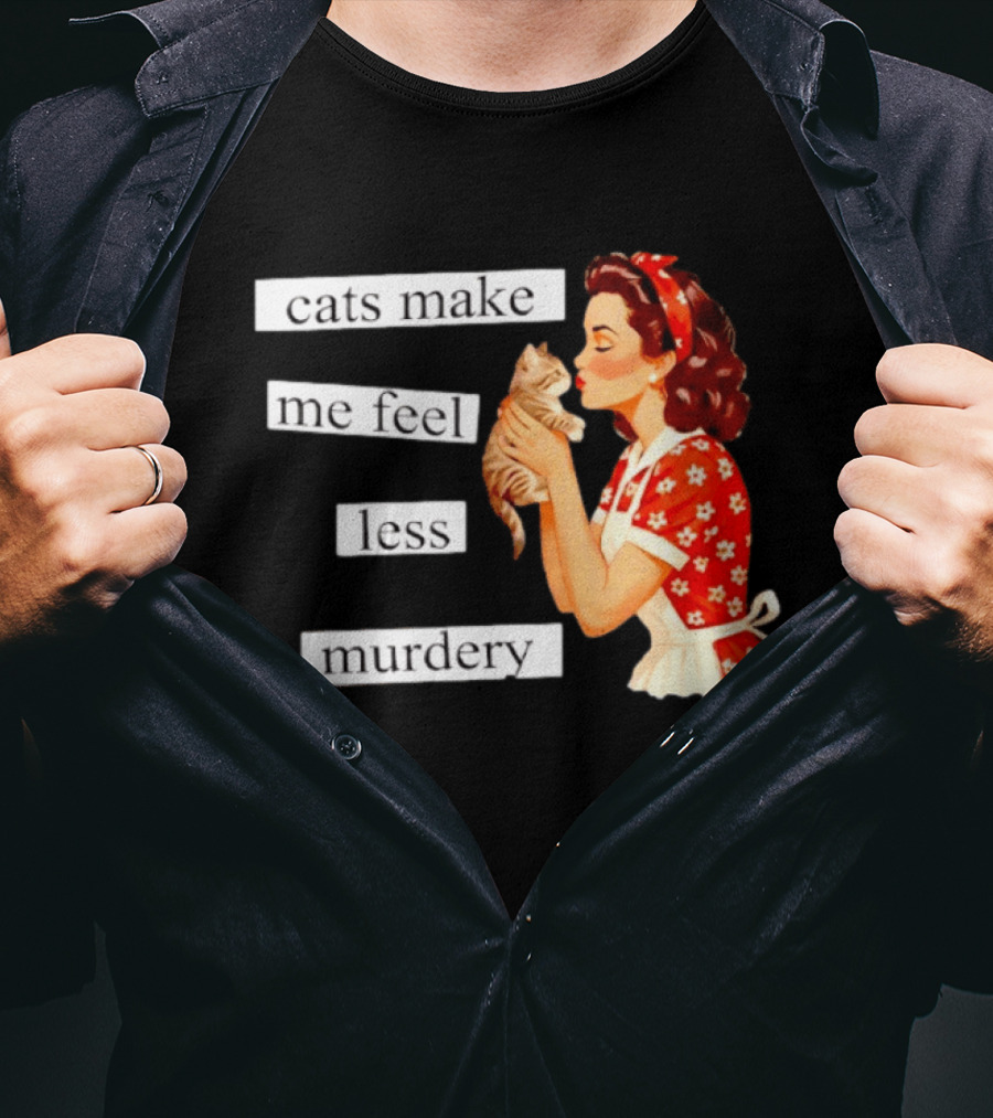 Cats Make Me Feel Less Murdery Retro Woman Holding Kitten T-Shirt