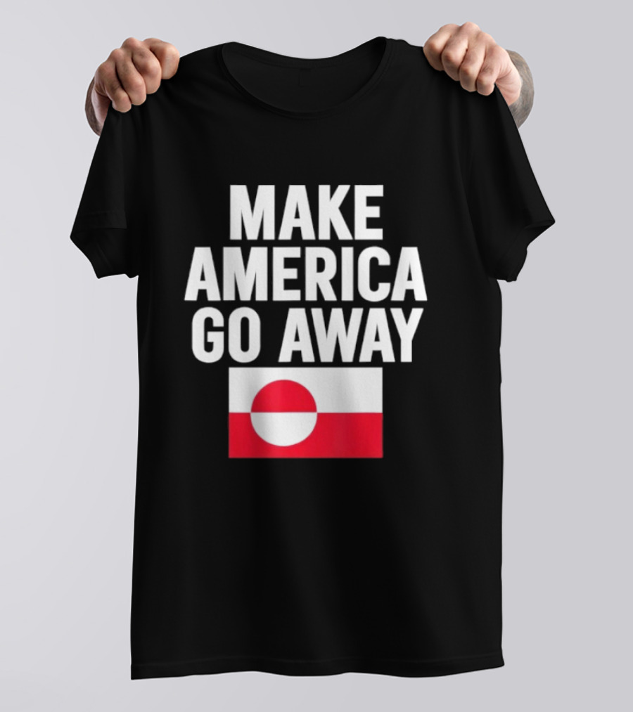 Make America Go Away Dear Canada We Hate Him Too T-Shirt
