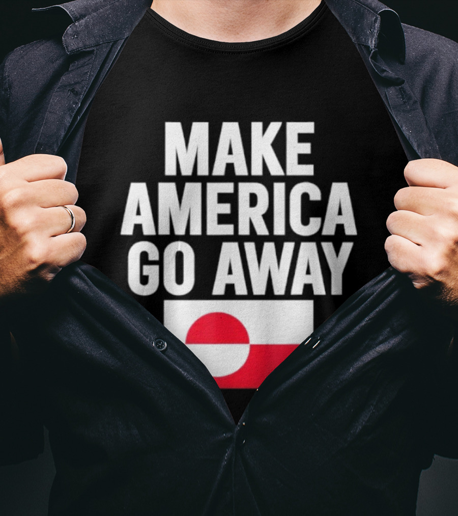 Make America Go Away Dear Canada We Hate Him Too T-Shirt