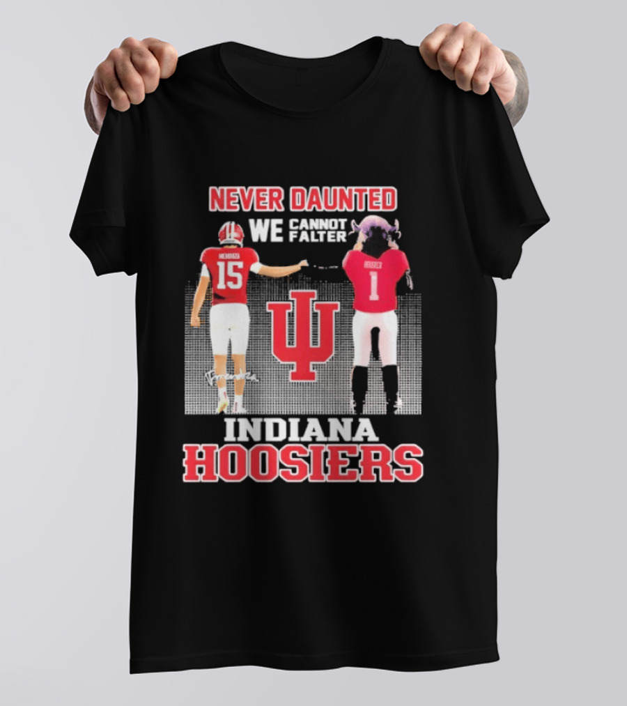 Never Daunted We Cannot Falter Indiana Hoosiers Fernando Mendoza T-Shirt