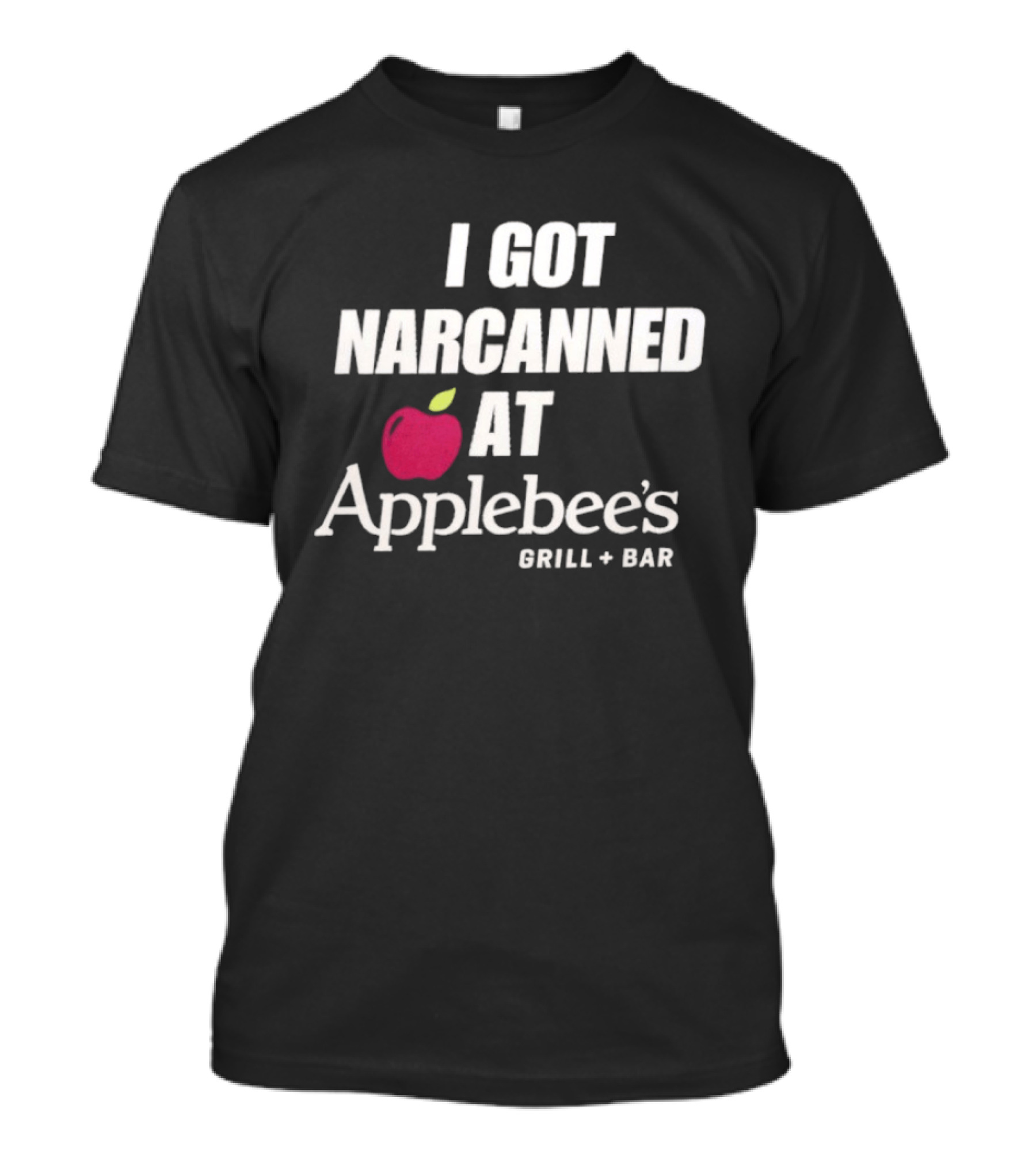 Wearable Humor 'I Got Narcanned At Applebee's Grill Bar' T-Shirt