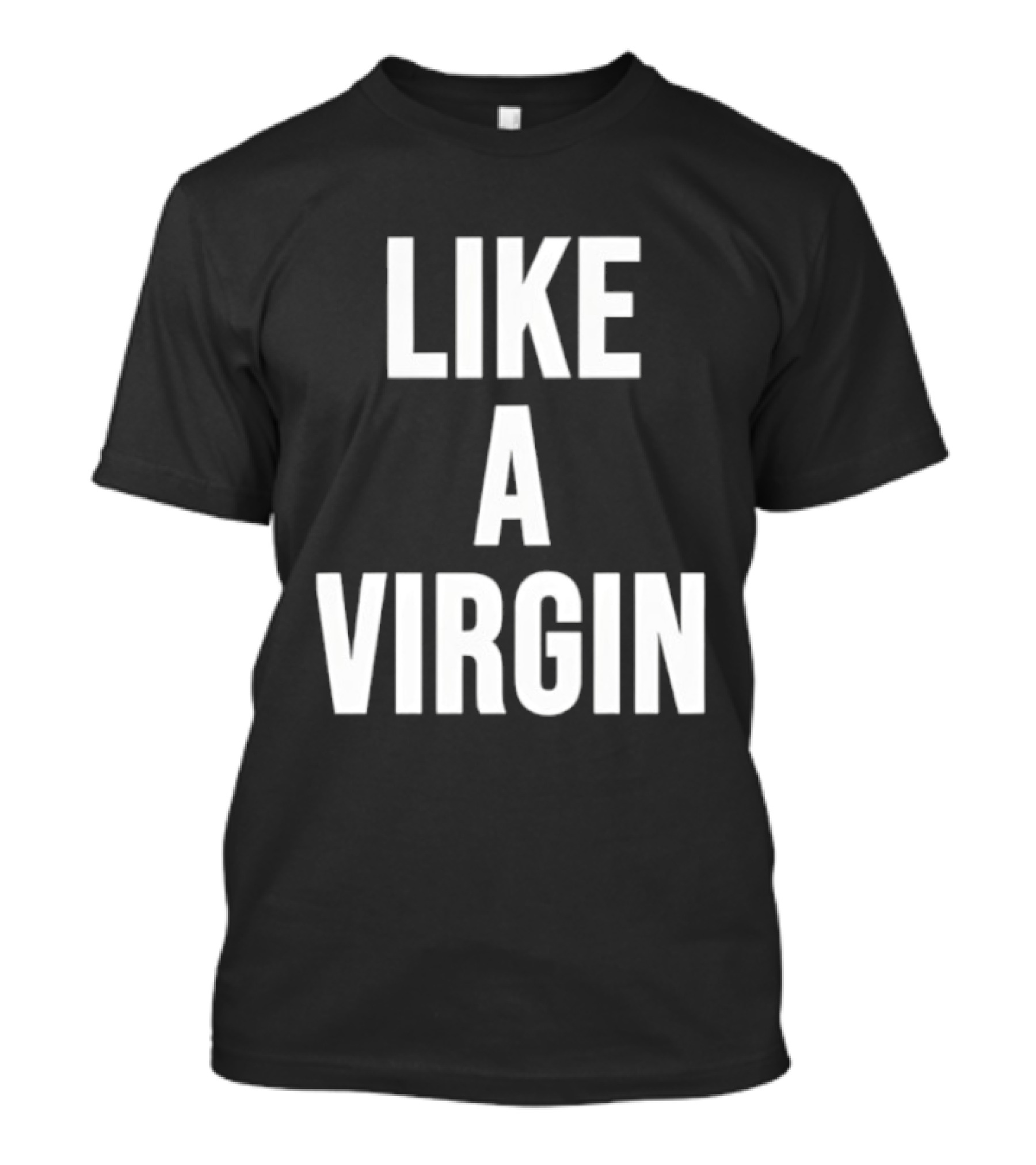 Like A Virgin T-Shirt