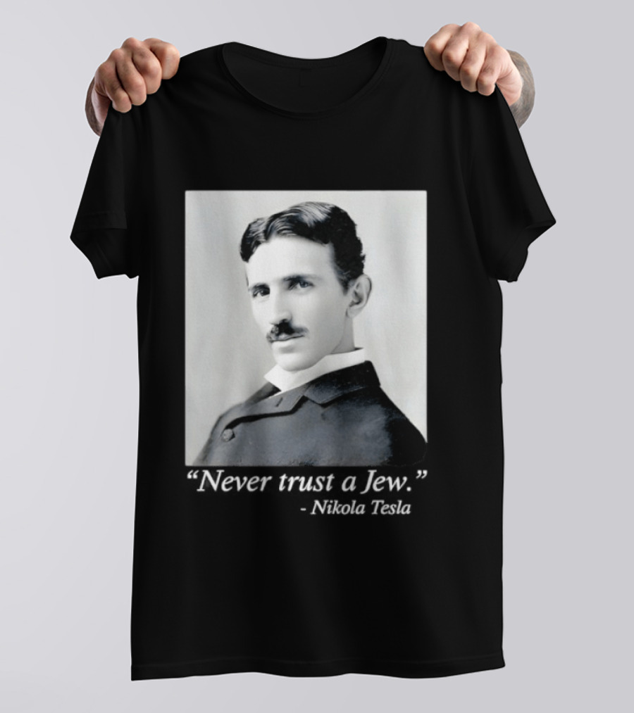 Never Trust A Jew Nikola Tesla T-Shirt