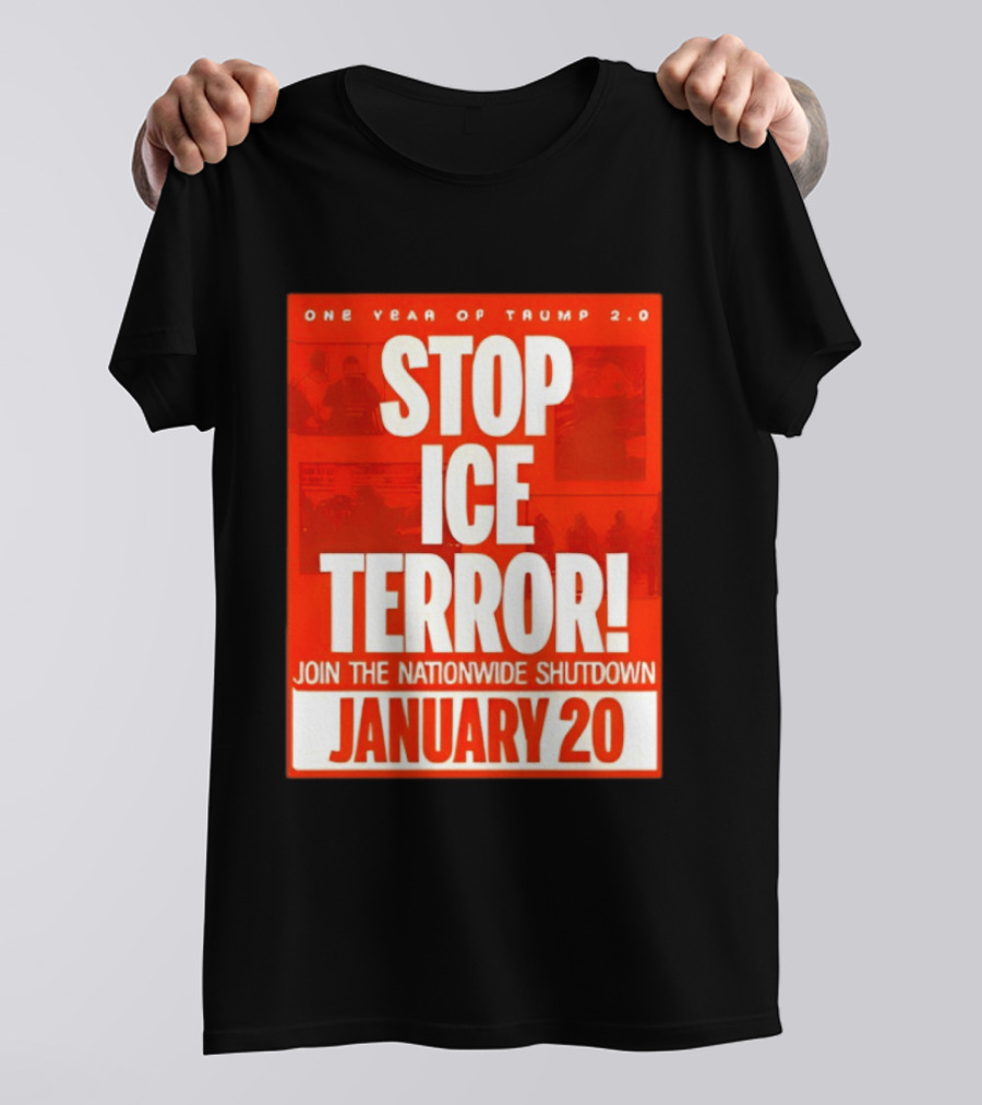 One Year Of Trump 2.0 Stop Ice Terror Join The Nationwide Shutdown January 20 T-Shirt