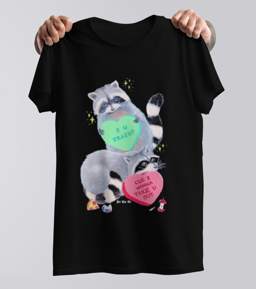 Raccoons R U Trash Heart Cuz I Wanna Take U Out T-Shirt