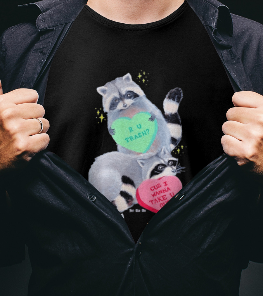 Raccoons R U Trash Heart Cuz I Wanna Take U Out T-Shirt