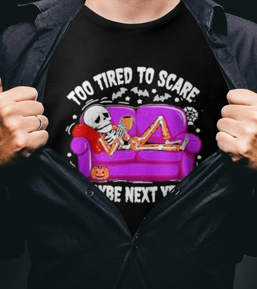 Too Tired To Scare Maybe Next Year Skeleton On Sofa T-Shirt