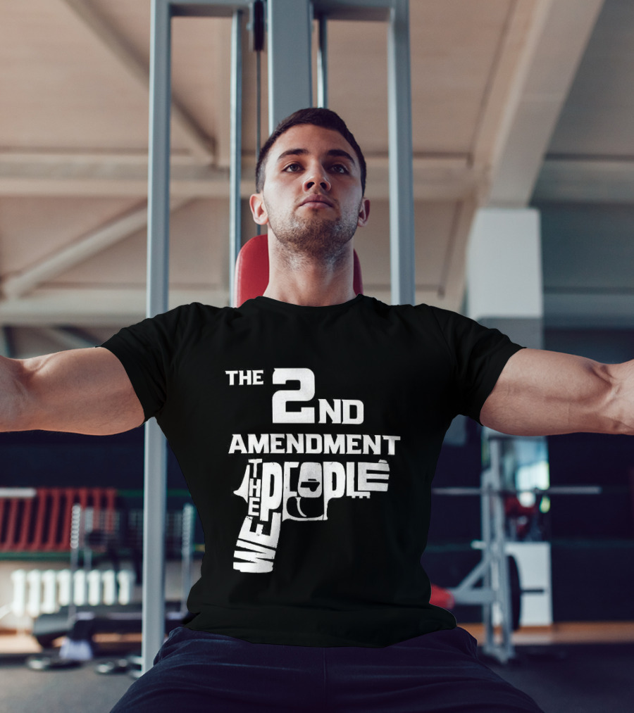 The 2nd Amendment We The People Gun Rights T-Shirt