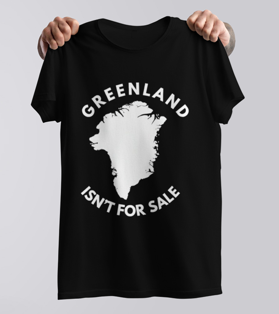 Greenland Isn't For Sale Political Statement Message T-Shirt