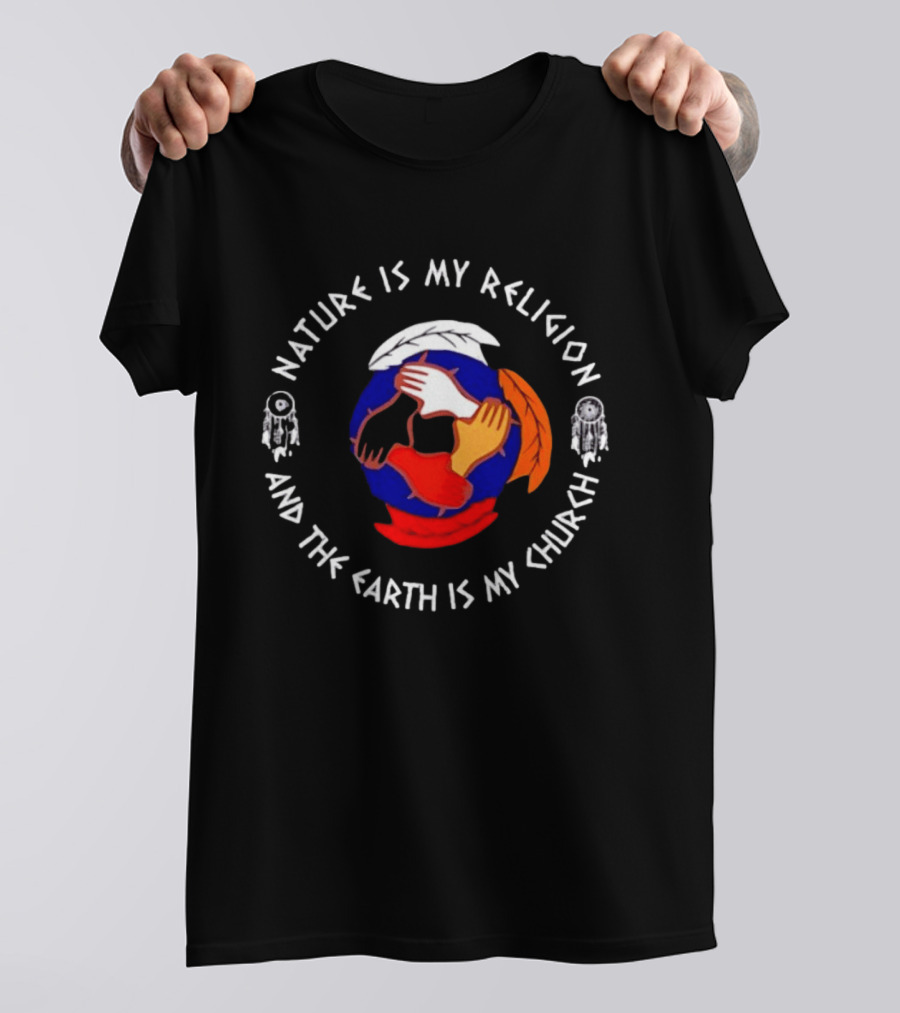 Nature Is My Religion Earth Is My Church Native American Symbolic Circle With Dreamcatchers And Feathered Globe T-Shirt
