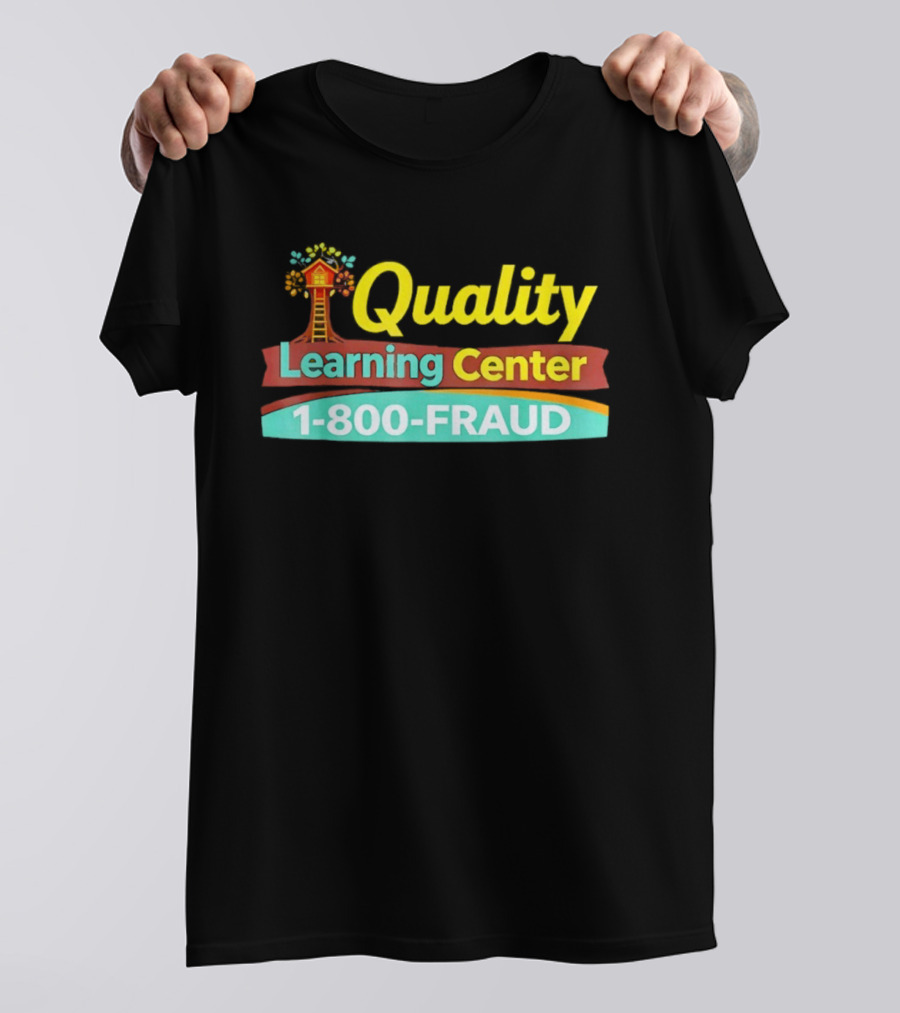 Quality Learning Center 1 800 FRAUD Treehouse T-Shirt