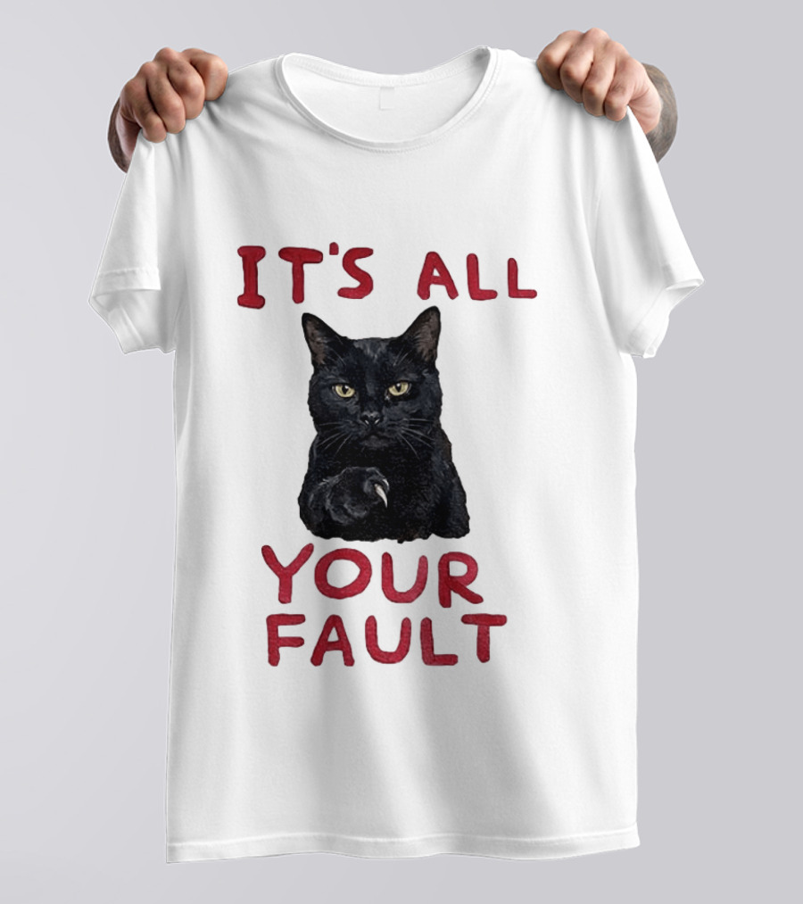 It's All Your Fault Black Cat Accusation T-Shirt