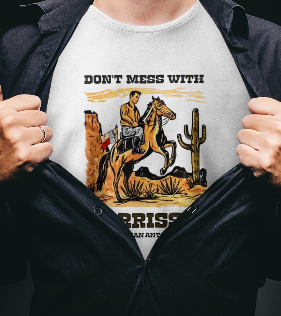 Don't Mess With Morrissey Cowboy Scene Jan 10 San Antonio TX T-Shirt