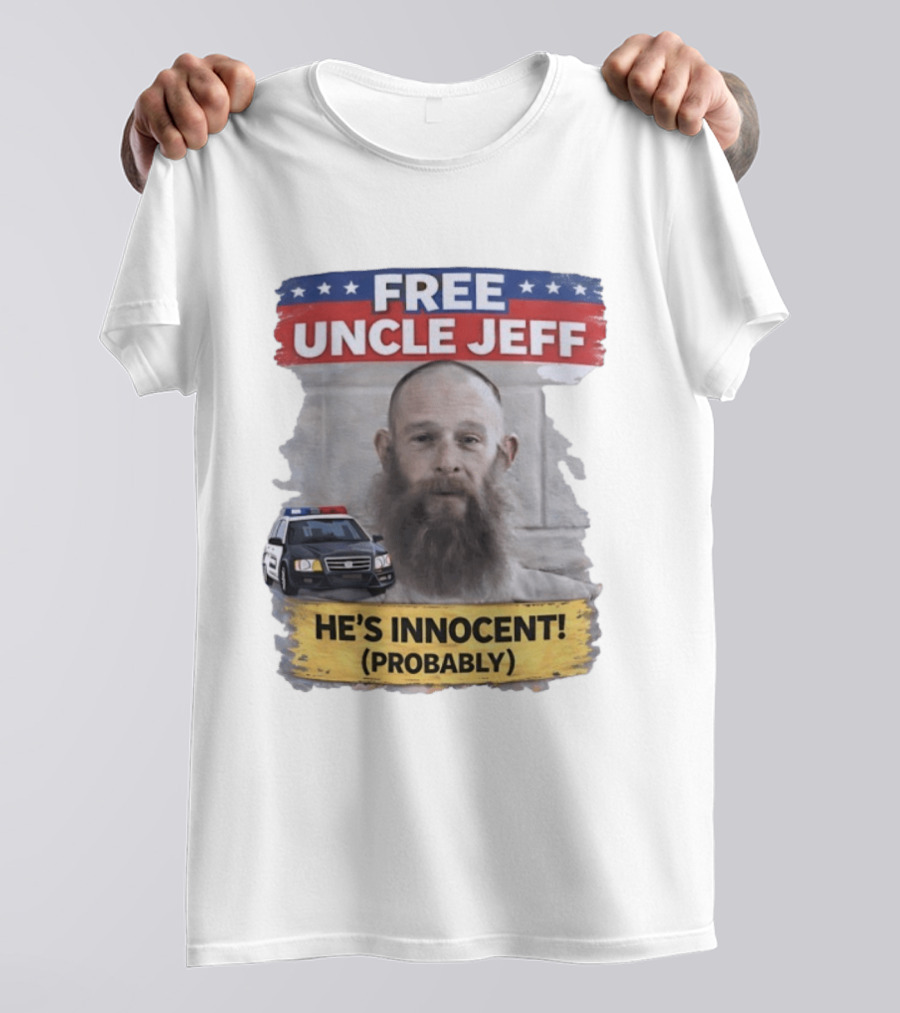 Free Uncle Jeff He's Innocent Probably Police Car T-Shirt
