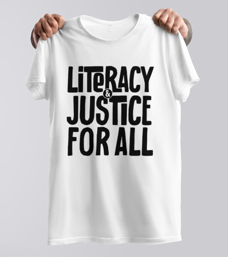 Literacy And Justice For All Empowerment T-Shirt